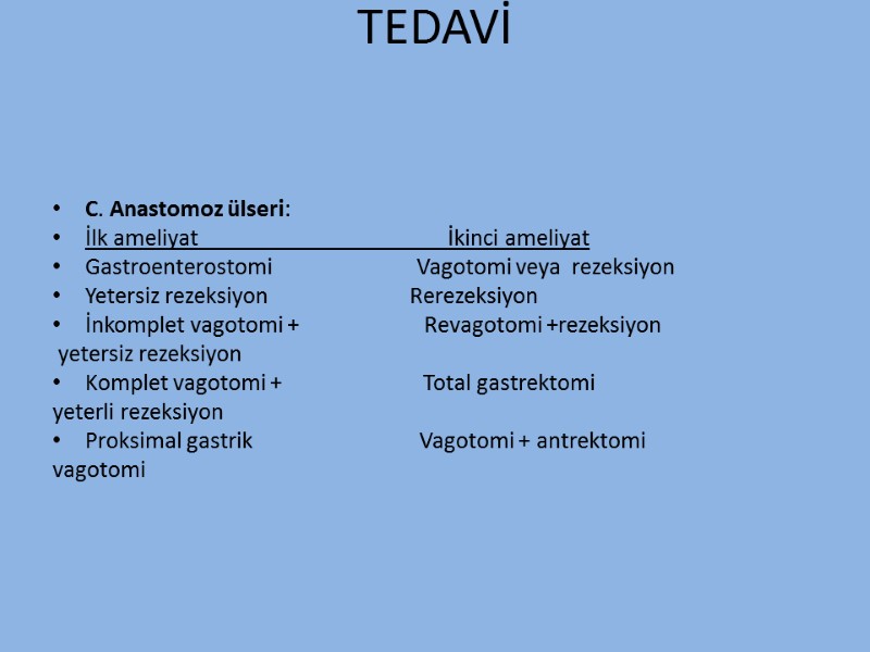 TEDAVİ C. Anastomoz ülseri:  İlk ameliyat       